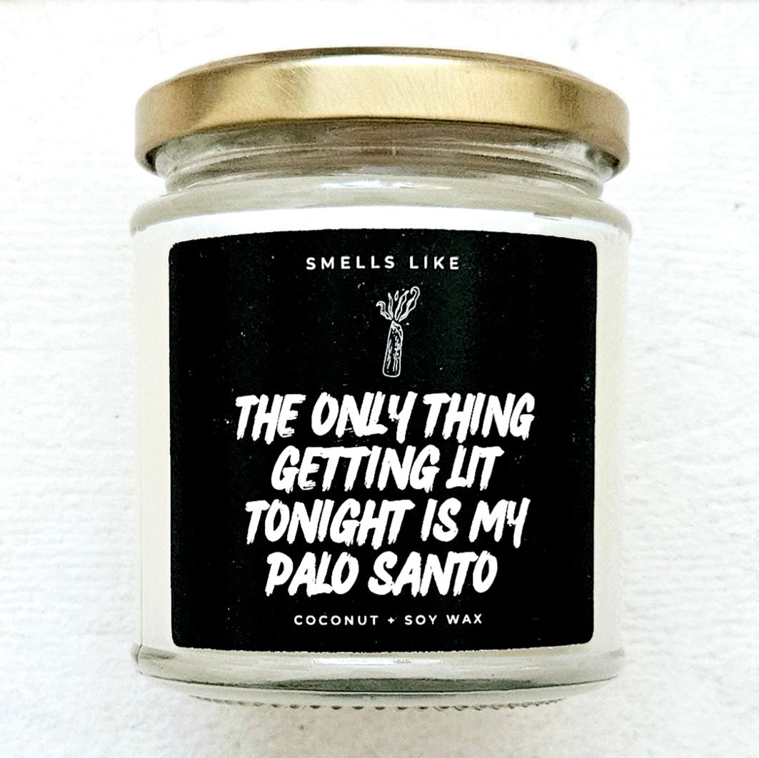 The Only Thing Getting Lit Tonight Is My Palo Santo Candle