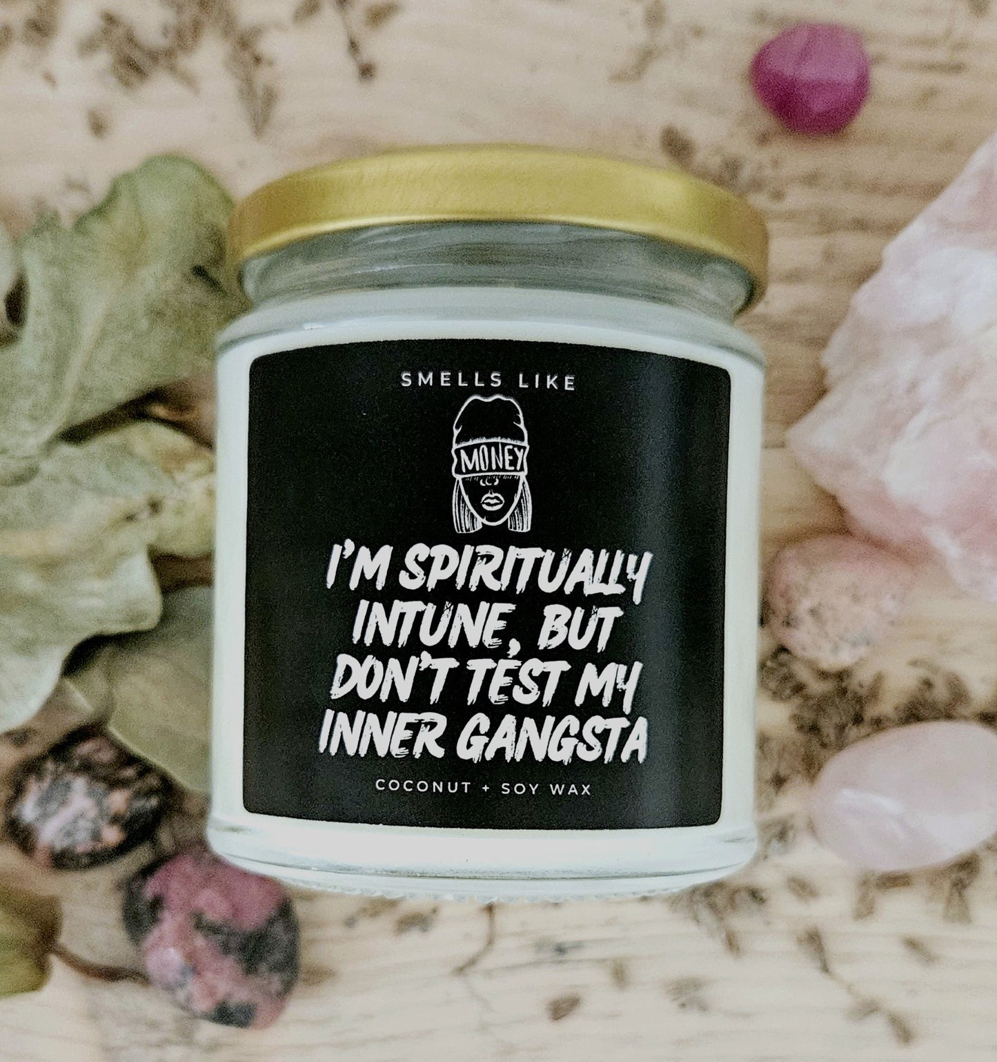 I'm Spiritually Intune But Don't Test My Inner Gangsta Candle