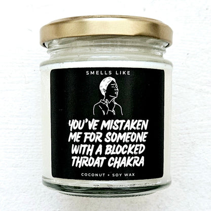 You've Mistaken Me For Someone With A Blocked Throat Chakra Candle
