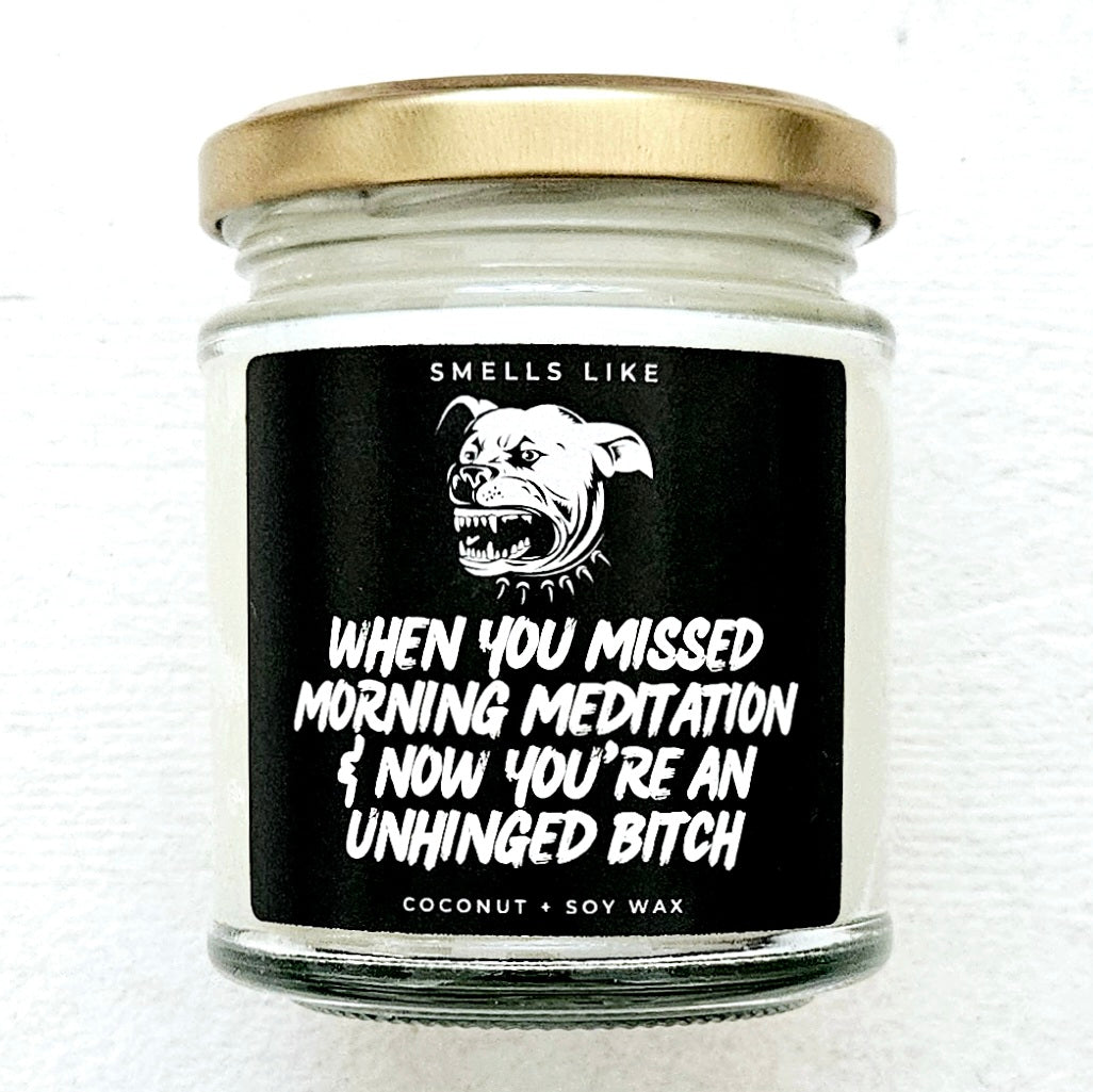 When You Missed Morning Meditation & Now You're An Unhinged Bitch Candle