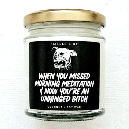 When You Missed Morning Meditation & Now You're An Unhinged Bitch Candle