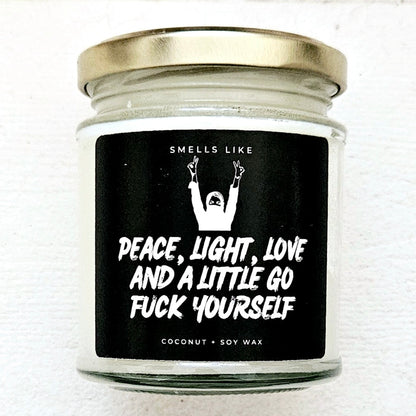 Peace, Light, Love & A Little Go Fuck Yourself Candle
