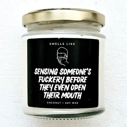Sensing Someone's Fuckery Before They Even Open Their Mouth Candle