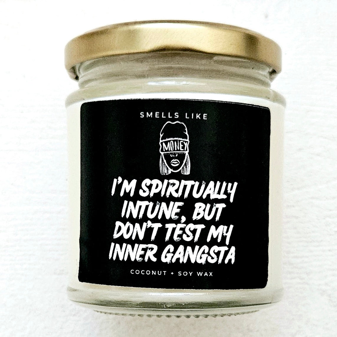 I'm Spiritually Intune But Don't Test My Inner Gangsta Candle