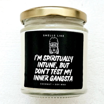I'm Spiritually Intune But Don't Test My Inner Gangsta Candle