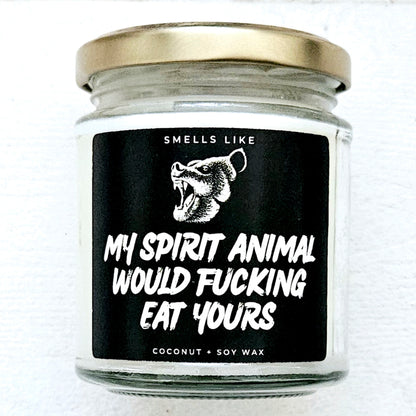 My Spirit Animal Would Fucking Eat Yours Candle