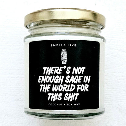 There's Not Enough Sage In The World For This Shit Candle