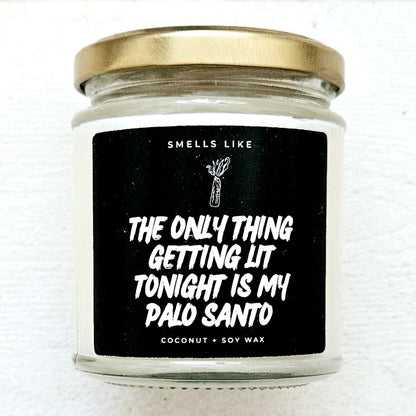 The Only Thing Getting Lit Tonight Is My Palo Santo Candle