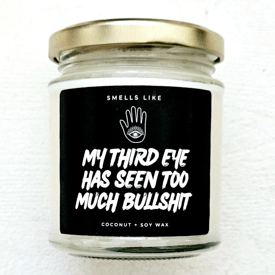 My Third Eye Has Seen Too Much Bullshit Candle