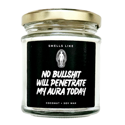 No Bullshit Will Penetrate My Aura Today Candle
