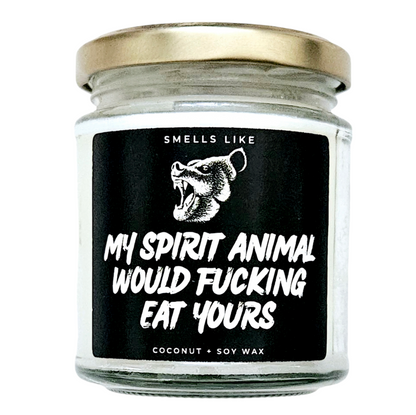 My Spirit Animal Would Fucking Eat Yours Candle