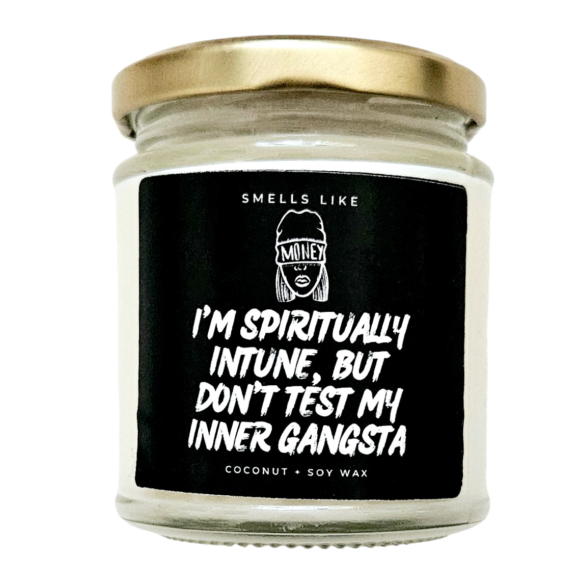 I'm Spiritually Intune But Don't Test My Inner Gangsta Candle