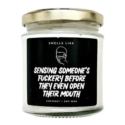 Sensing Someone's Fuckery Before They Even Open Their Mouth Candle
