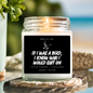 Funny Candles for Housewarming Gifts UK - If I Was A Bird, I Know Who I Would Shit On Candle