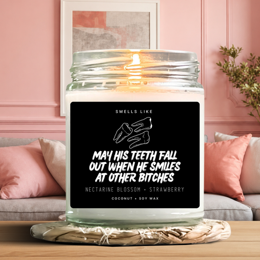 May His Teeth Fall Out When He Smiles At Other Bitches Candle