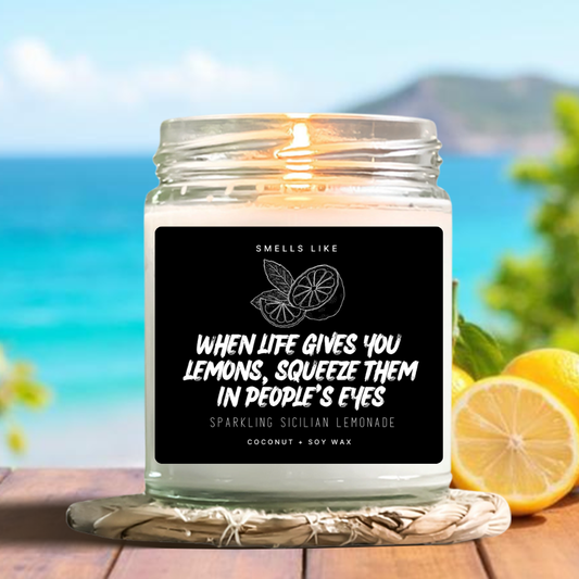 When Life Gives You Lemons, Squeeze Them In People's Eyes Candle
