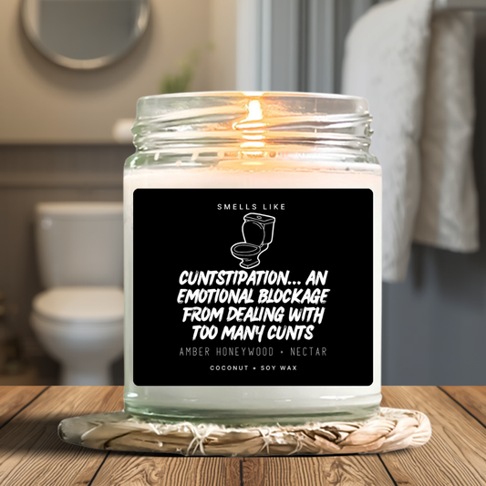 Cuntstipation... An Emotional Blockage From Dealing With Too Many Cunts Candle