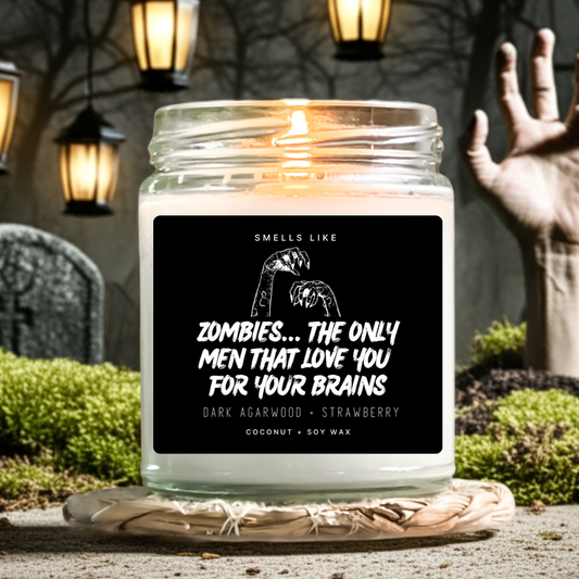 Zombies... The Only Men That Love You For Your Brains Candle