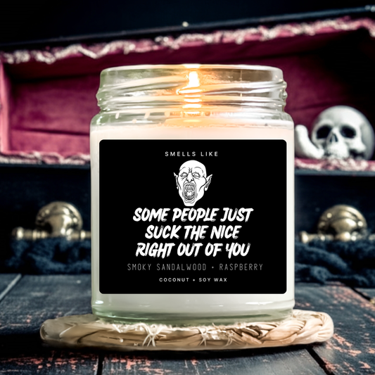 Some People Just Suck The Nice Right Out Of You Candle