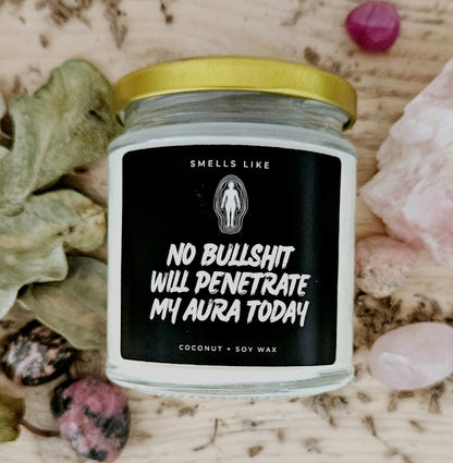 No Bullshit Will Penetrate My Aura Today Candle