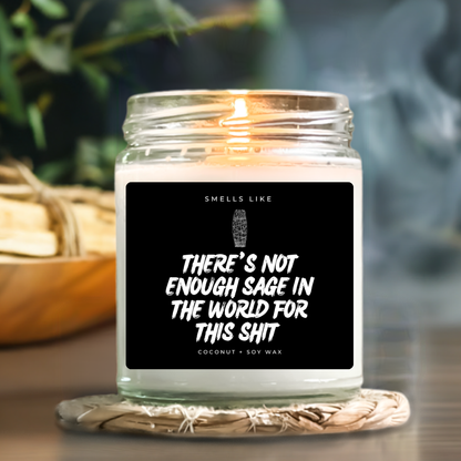 There's Not Enough Sage In The World For This Shit Candle