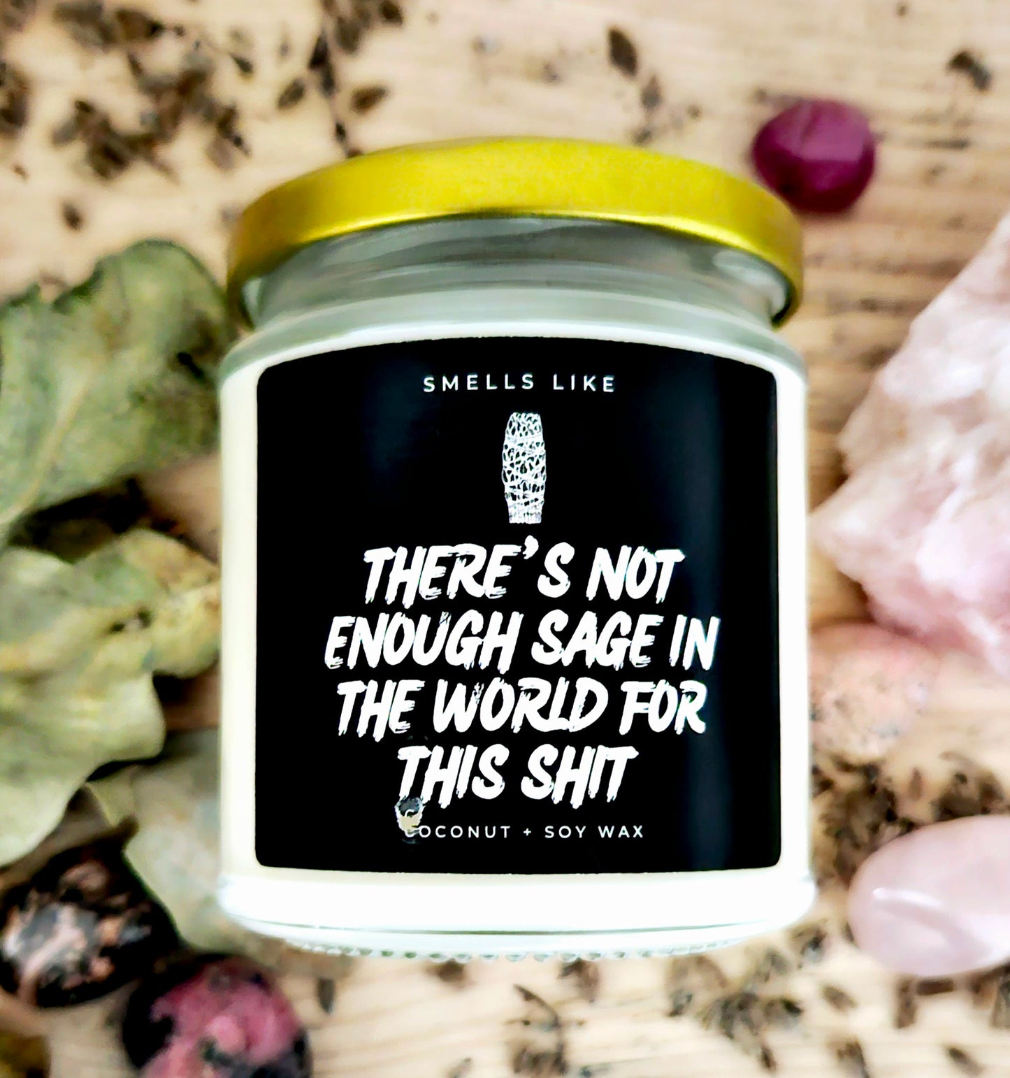 There's Not Enough Sage In The World For This Shit Candle