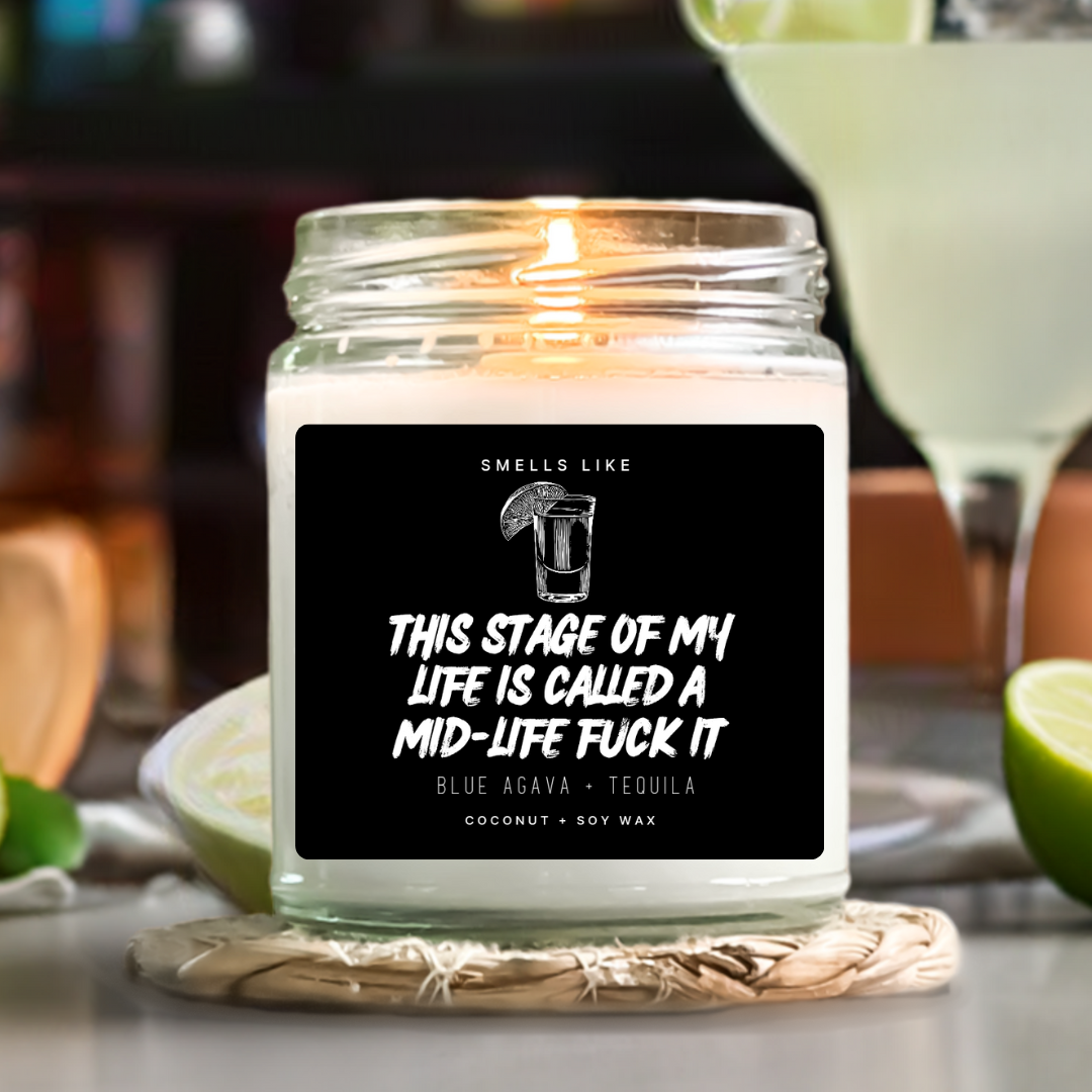 This Stage Of My Life Is Called A Mid-Life Fuck It Candle