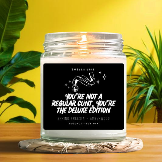 You're Not A Regular Cunt, You're The Deluxe Edition Candle