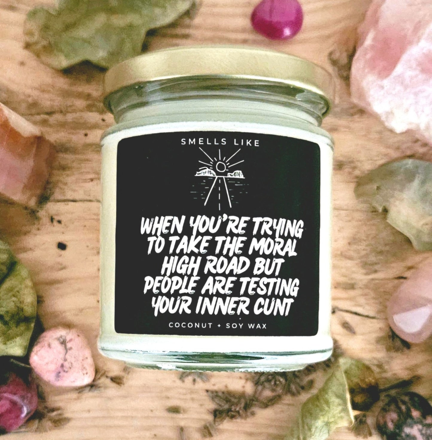 When You're Trying To Take The Moral High Road But People Are Testing Your Inner Cunt Candle