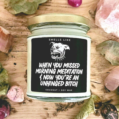 When You Missed Morning Meditation & Now You're An Unhinged Bitch Candle