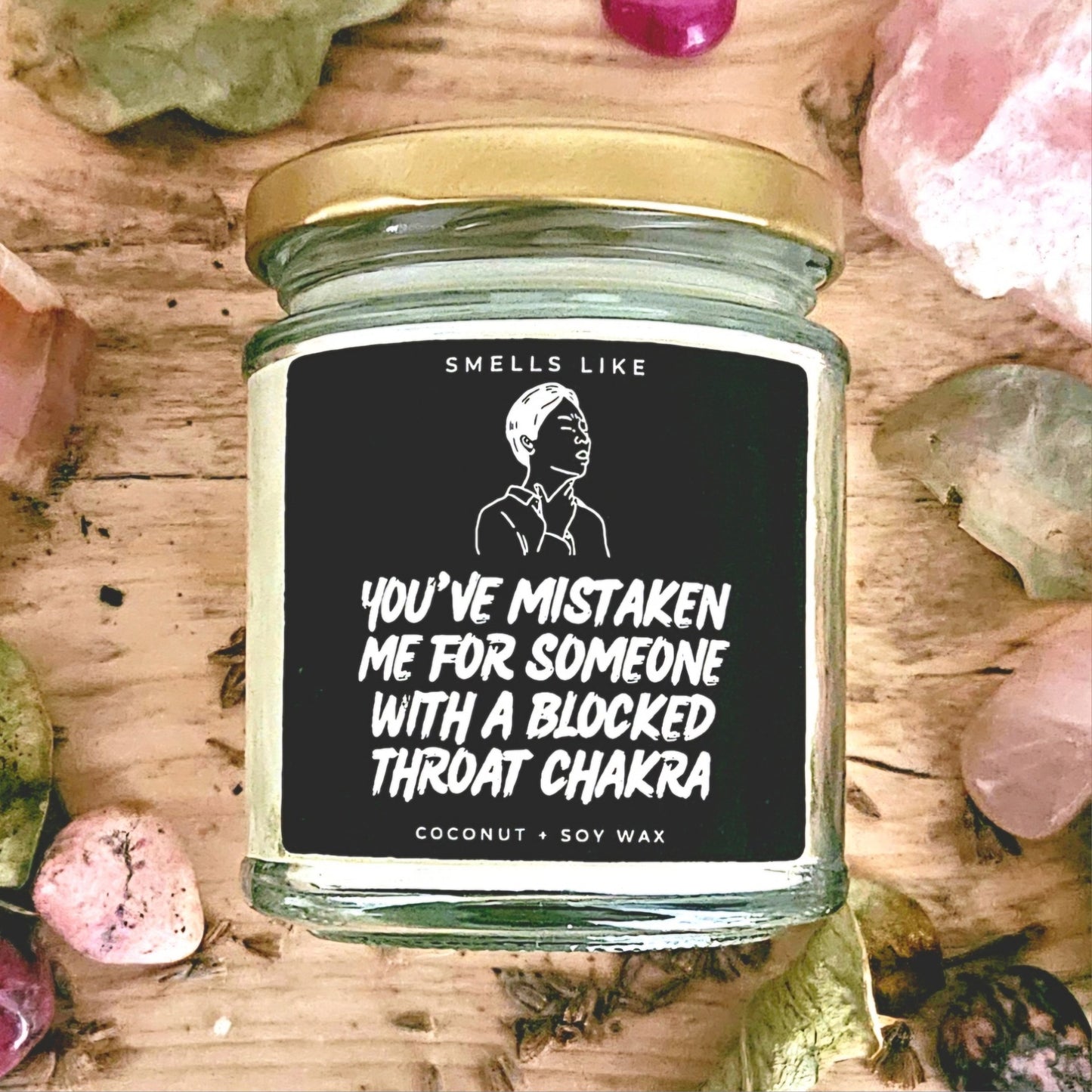 You've Mistaken Me For Someone With A Blocked Throat Chakra Candle