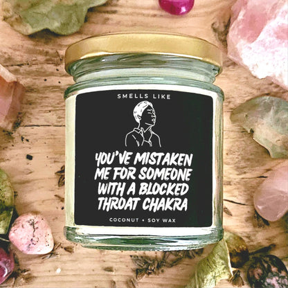 You've Mistaken Me For Someone With A Blocked Throat Chakra Candle