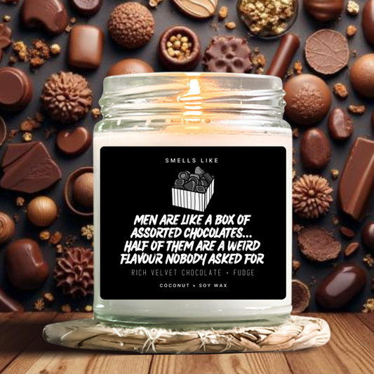 Men Are Like A Box Of Assorted Chocolates... Half Of Them Are A Weird Flavour Nobody Asked For Candle